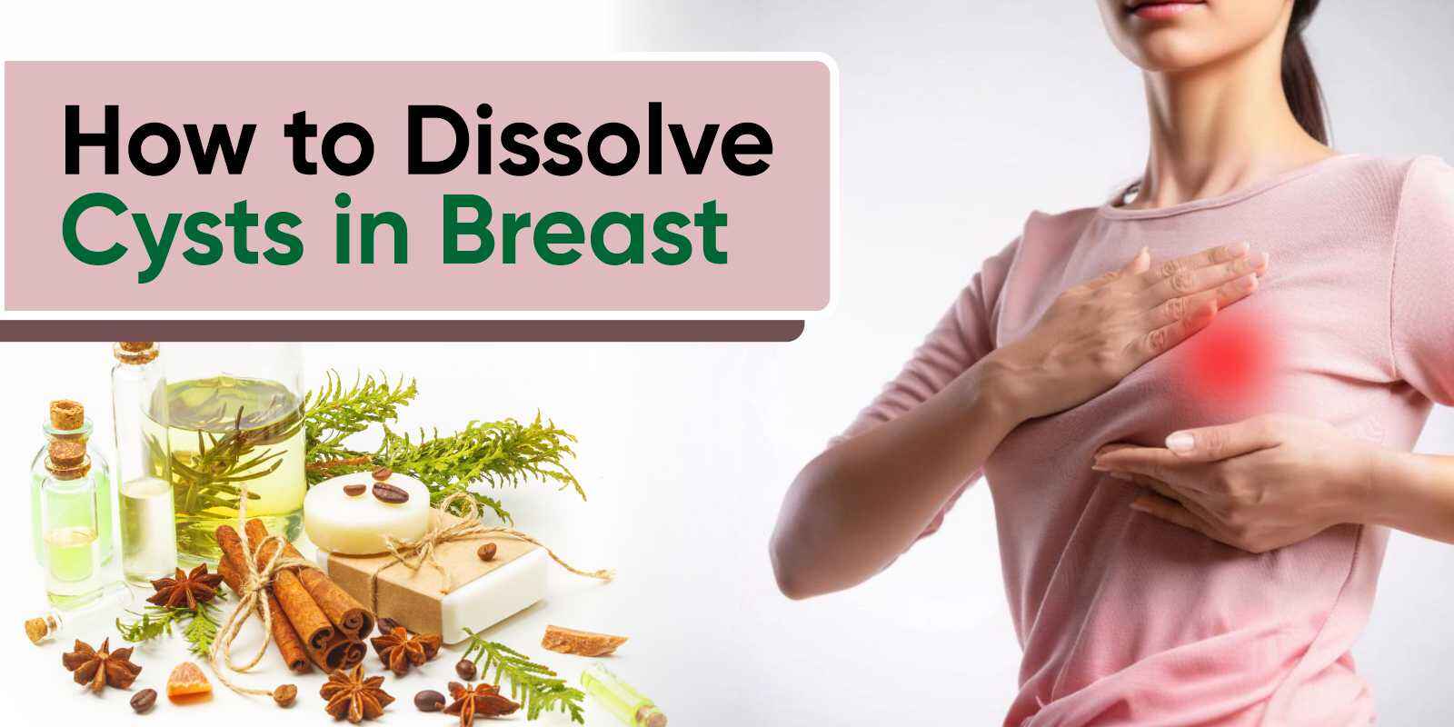 How to Dissolve Cysts in Breast